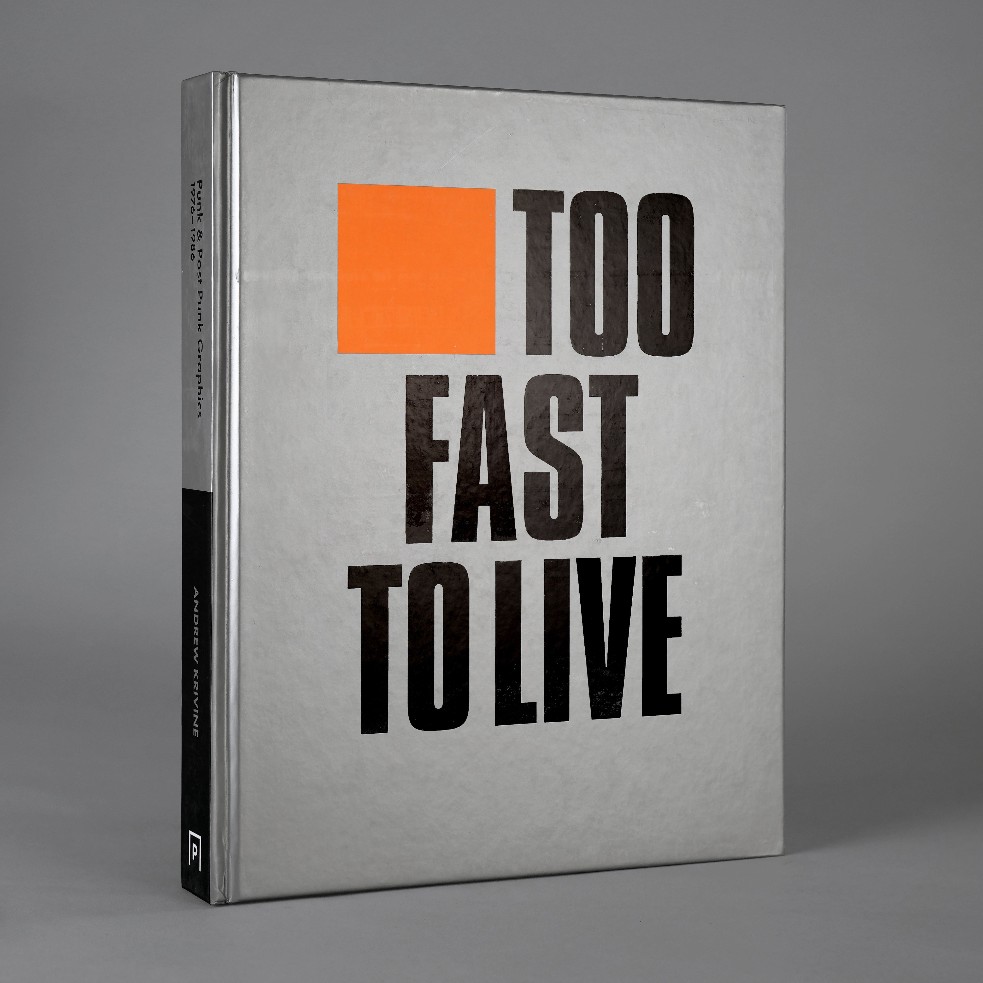 Too Fast to Live, Too Young to Die: Punk Graphics, 1976-1986