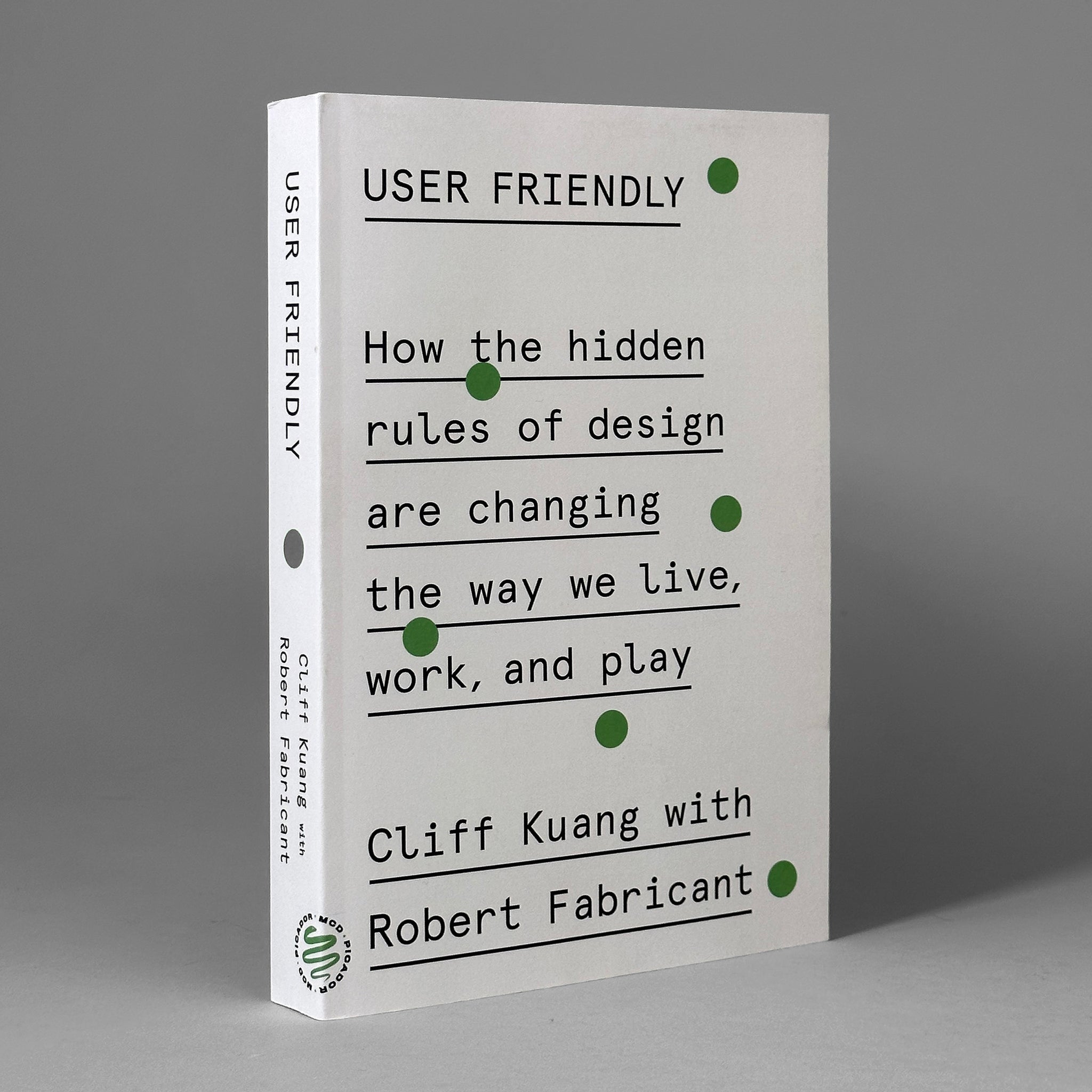 User Friendly:  How the Hidden Rules of Design Are Changing the Way We Live, Work, and Play