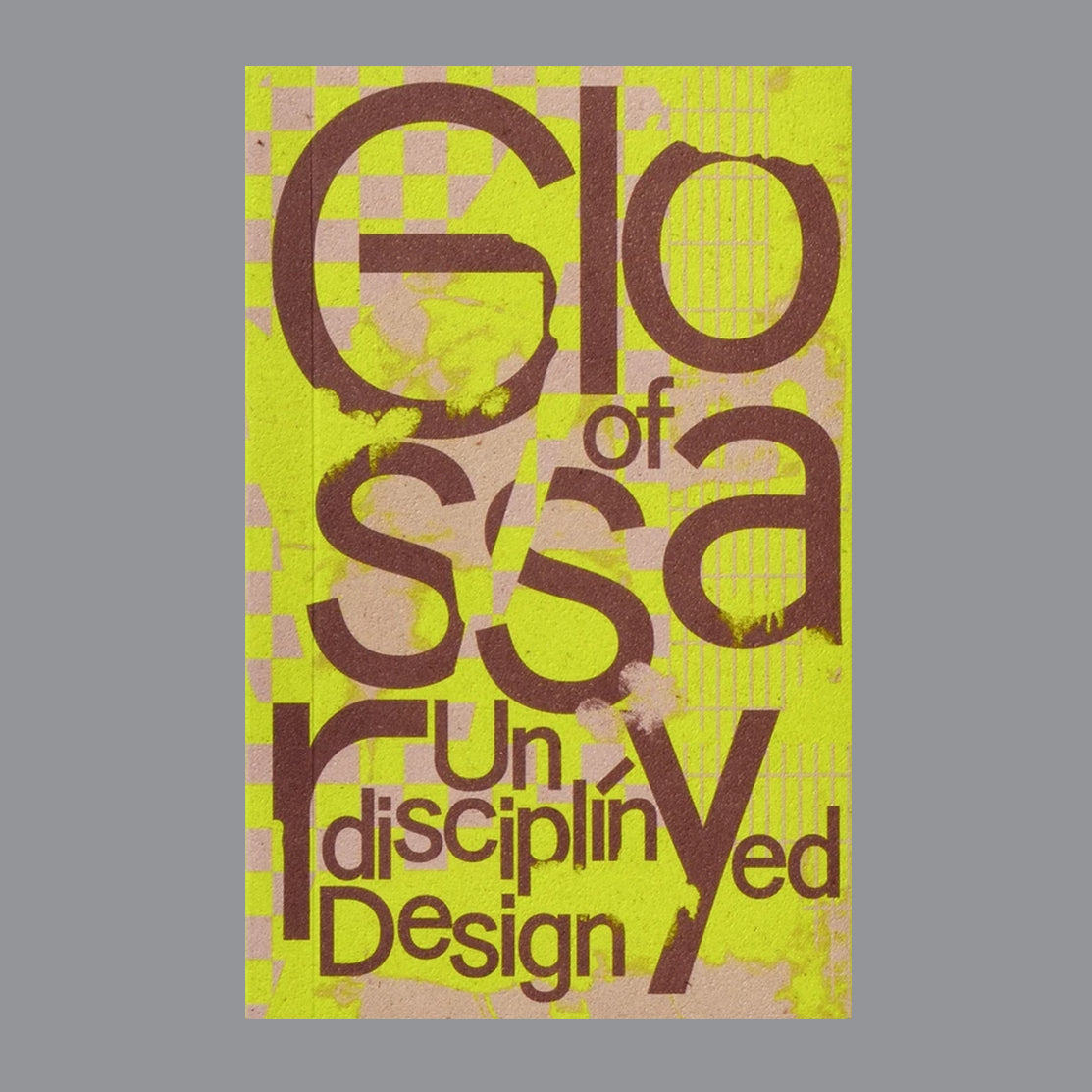 PRE-SALE: Glossary of Undisciplined Design