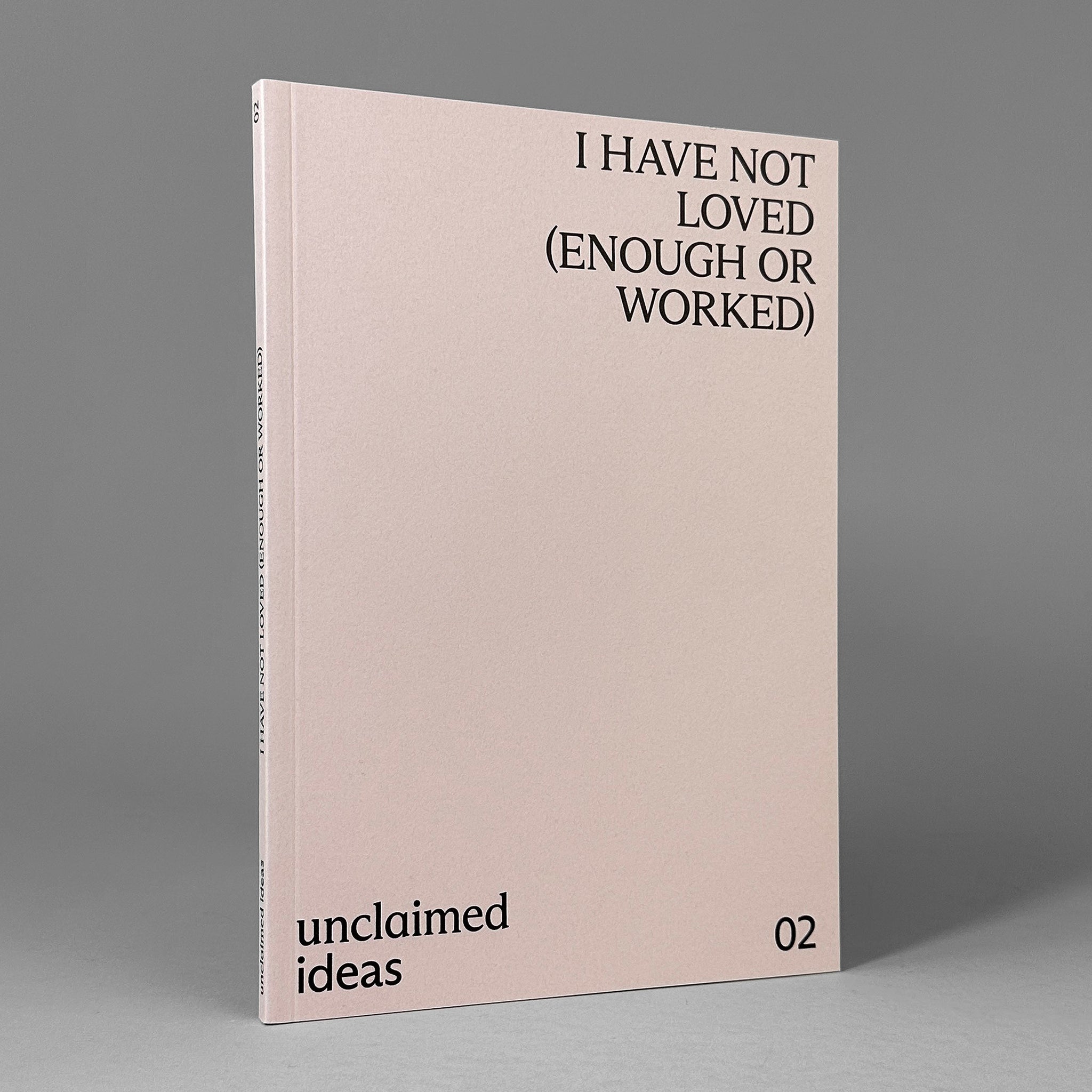 I Have Not Loved (Enough or Worked)