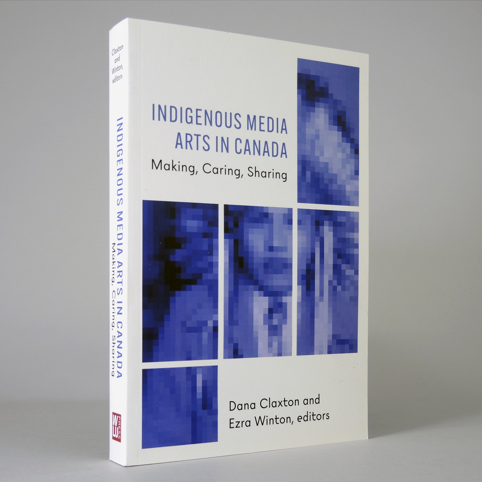 Indigenous Media Arts in Canada: Making, Caring, Sharing