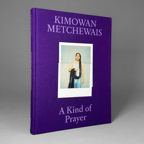 Kimowan Metchewais: A Kind of Prayer
