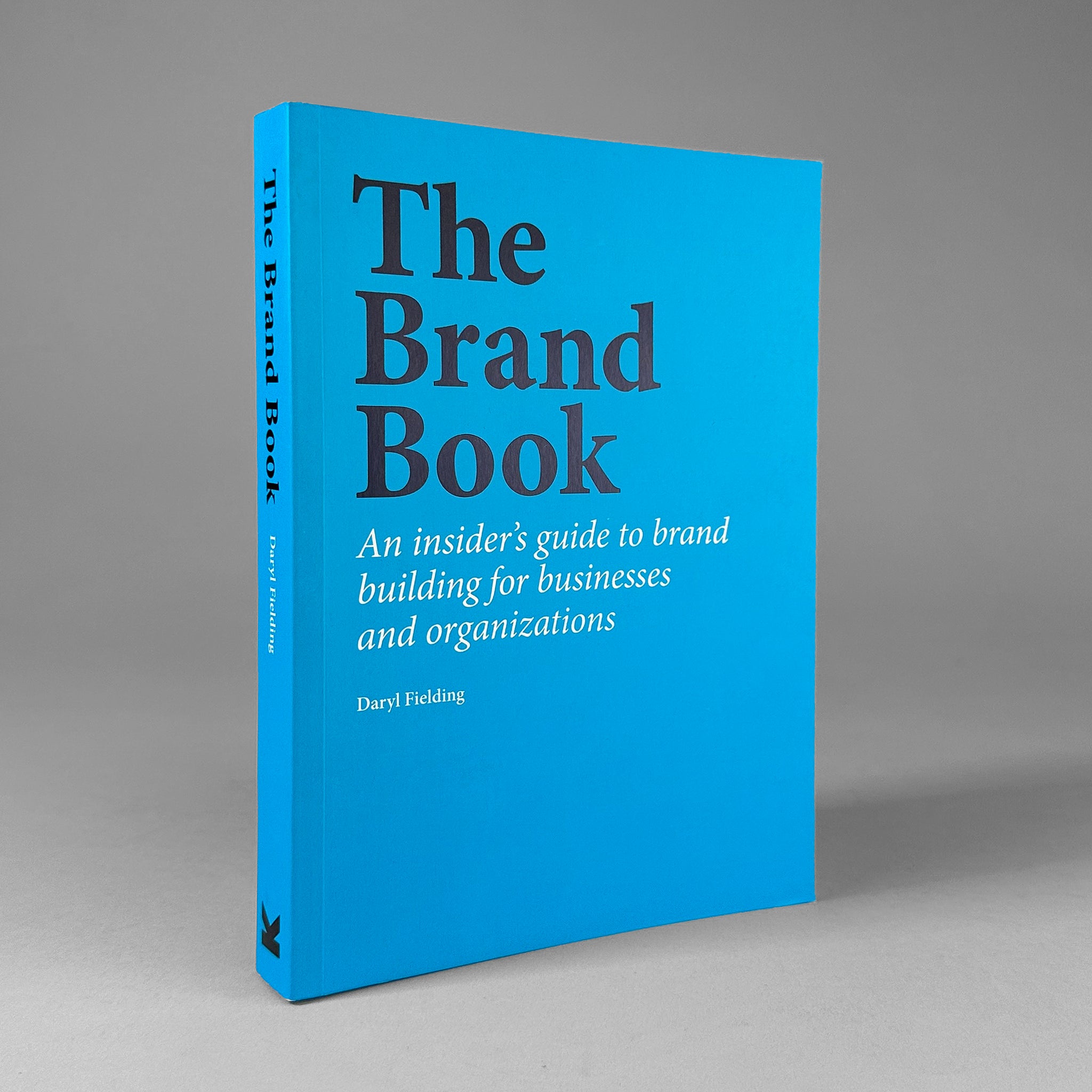 The Brand Book: An Insider’s Guide to Brand Building for Businesses and Organizations