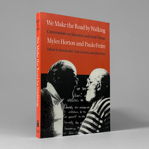 We Make the Road by Walking: Conversations on Education and Social Change