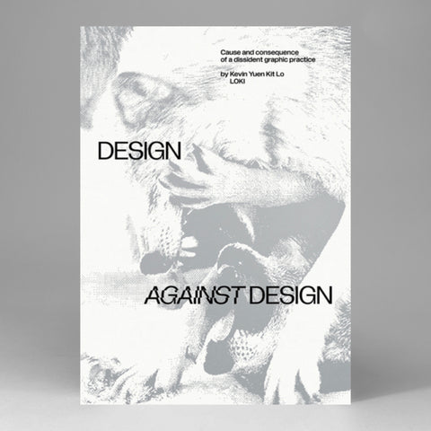 PRE-SALE:  Design Against Design: Cause and Consequence of a Dissident Graphic Practice