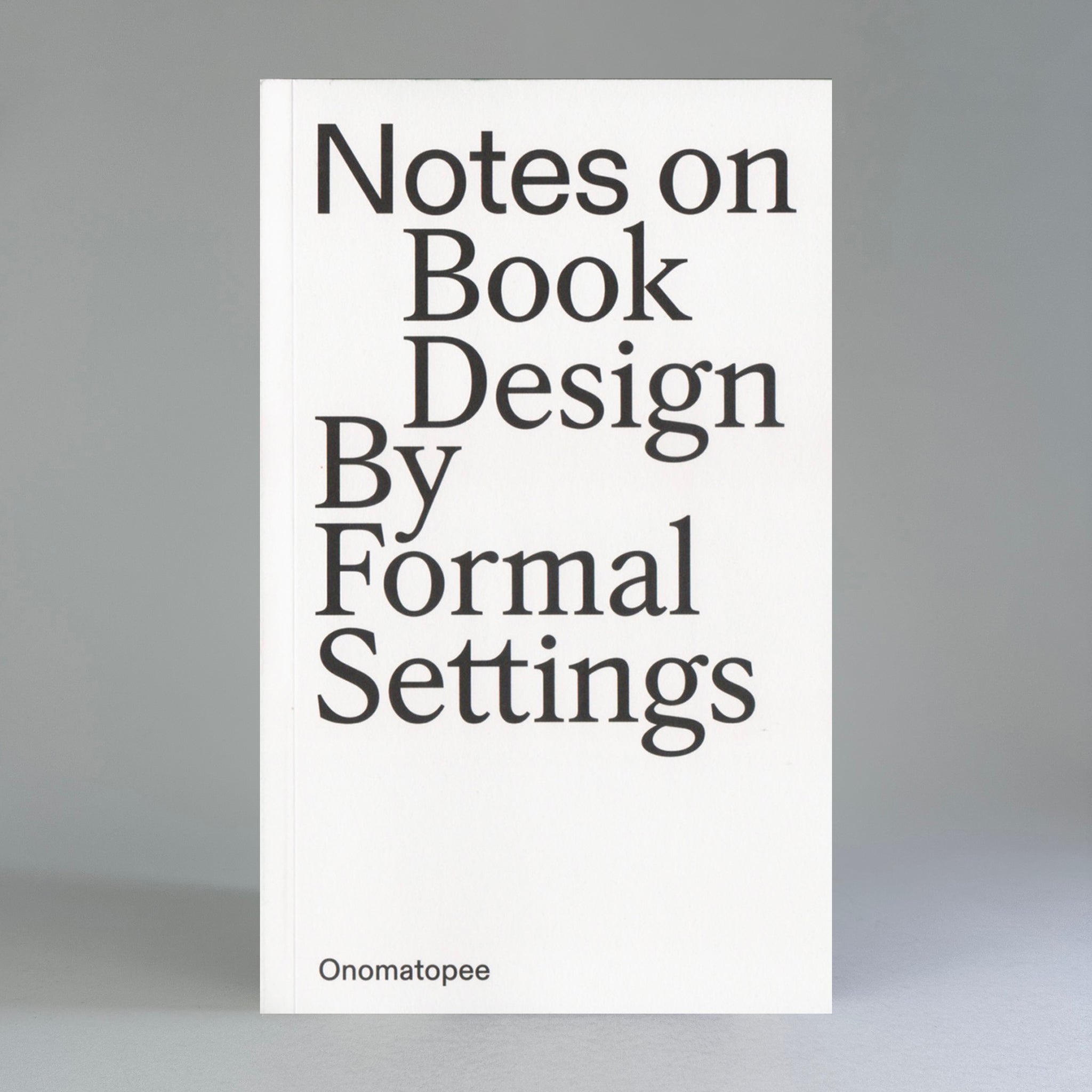 PRE-SALE: Notes on Book Design: By Formal Settings