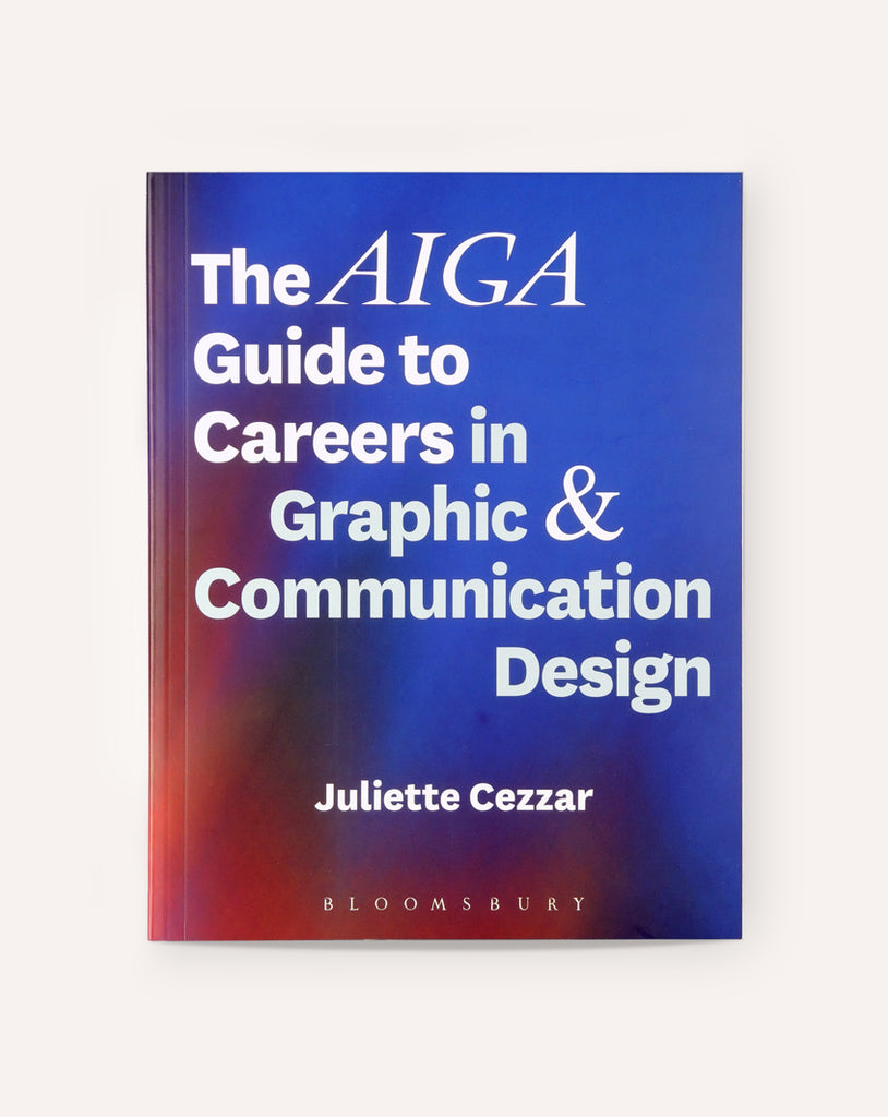 The AIGA Guide to Careers in Graphic & Communication Design