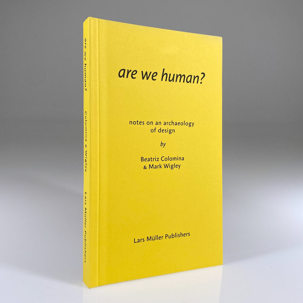 Are We Human? Notes on an Archaeology of Design