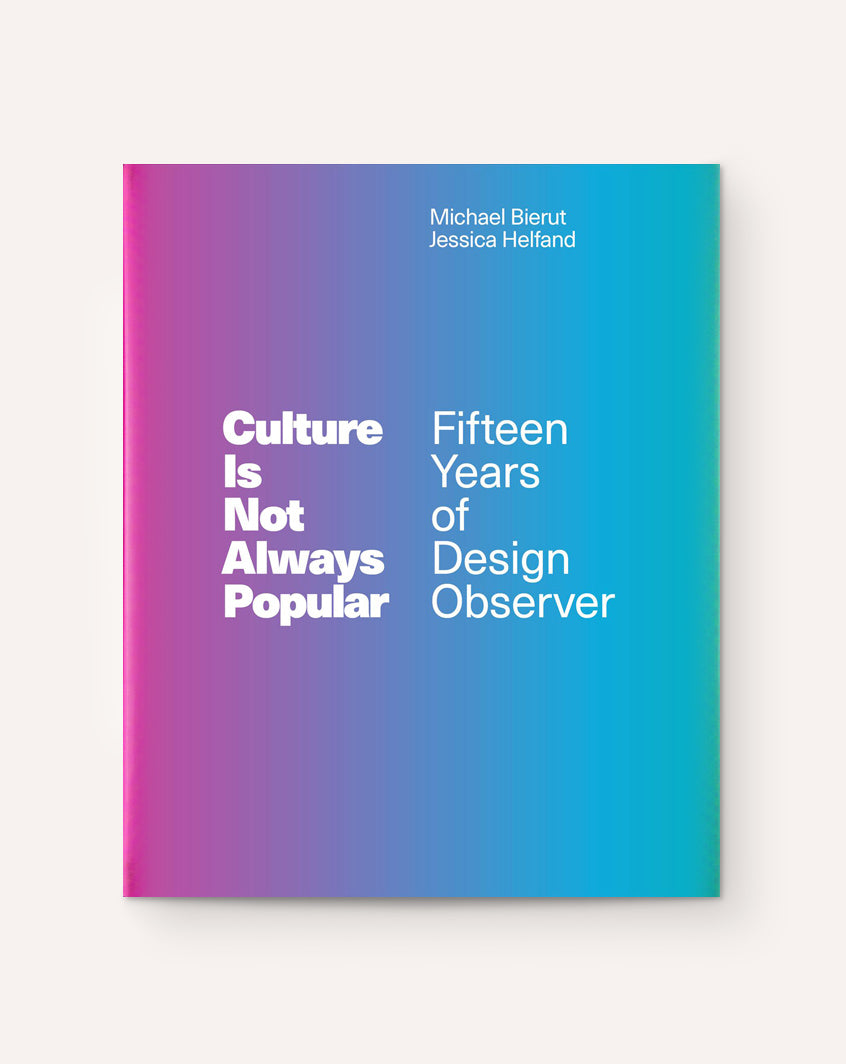 Culture Is Not Always Popular: Fifteen Years of Design Observer