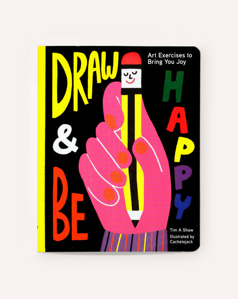 Draw & Be Happy: Art Exercises to Bring You Joy
