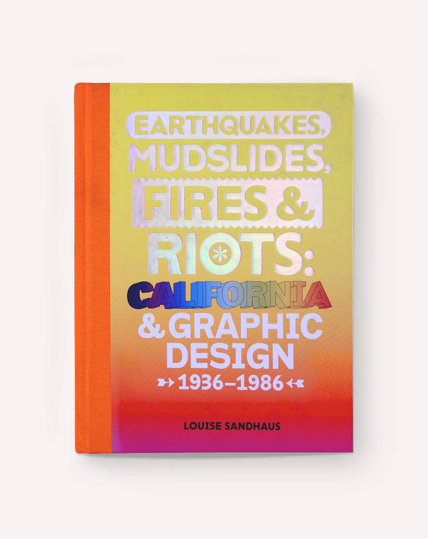 Earthquakes, Mudslides, Fires & Riots: California and Graphic Design, 1936-1986