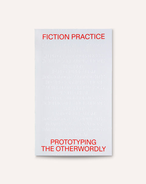 Fiction Practice: Prototyping the Otherworldly