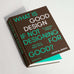 Good by Design: Ideas for a Better World