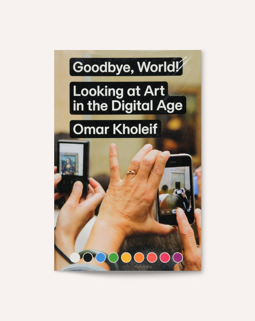 Goodbye, World! Looking at Art in the Digital Age
