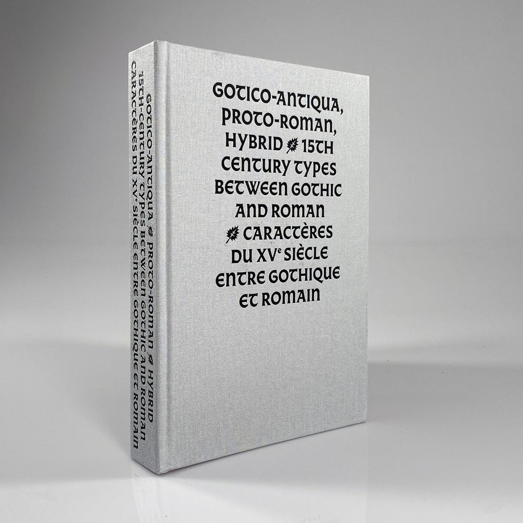 Gotico-Antiqua, Proto-Roman, Hybrid: 15th Century Types Between Gothic and Roman