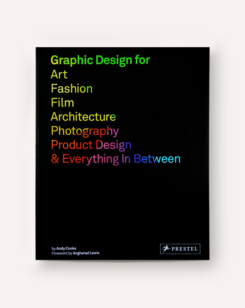 Graphic Design for Art, Fashion, Film, Architecture, Photography, Product Design & Everything In Between