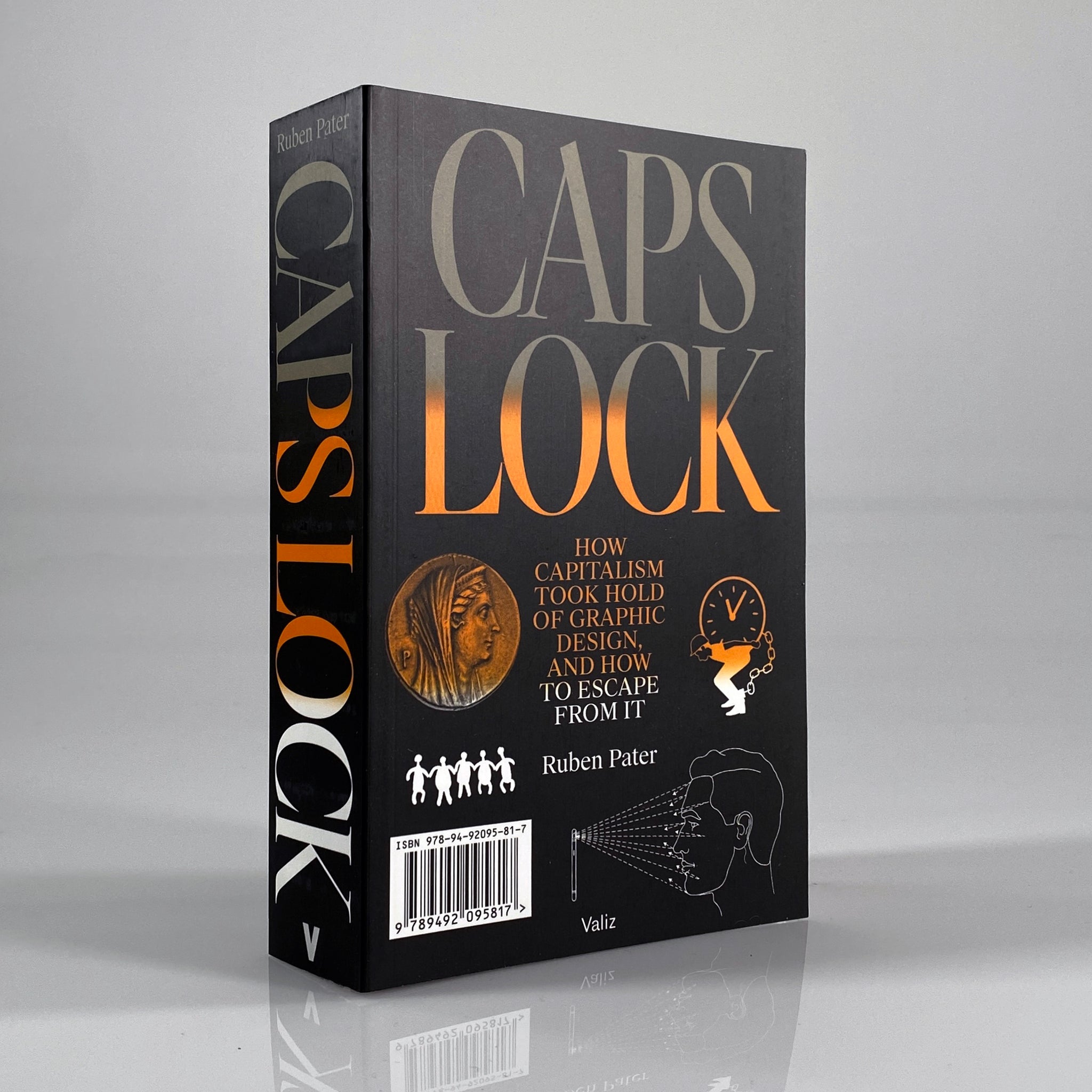 CAPS LOCK: How Capitalism Took Hold of Graphic Design, and How to Escape from It