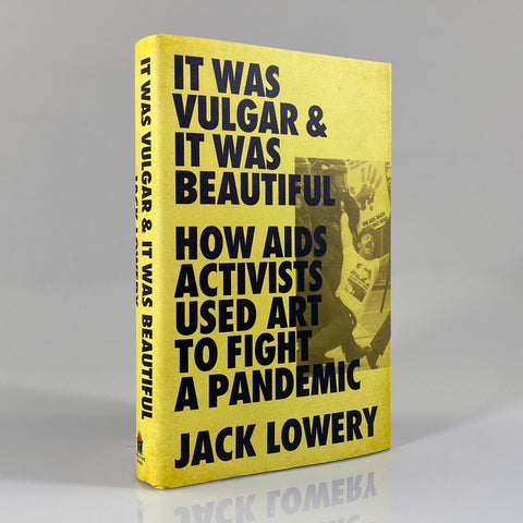It Was Vulgar and It Was Beautiful: How AIDS Activists Used Art to Fight a Pandemic