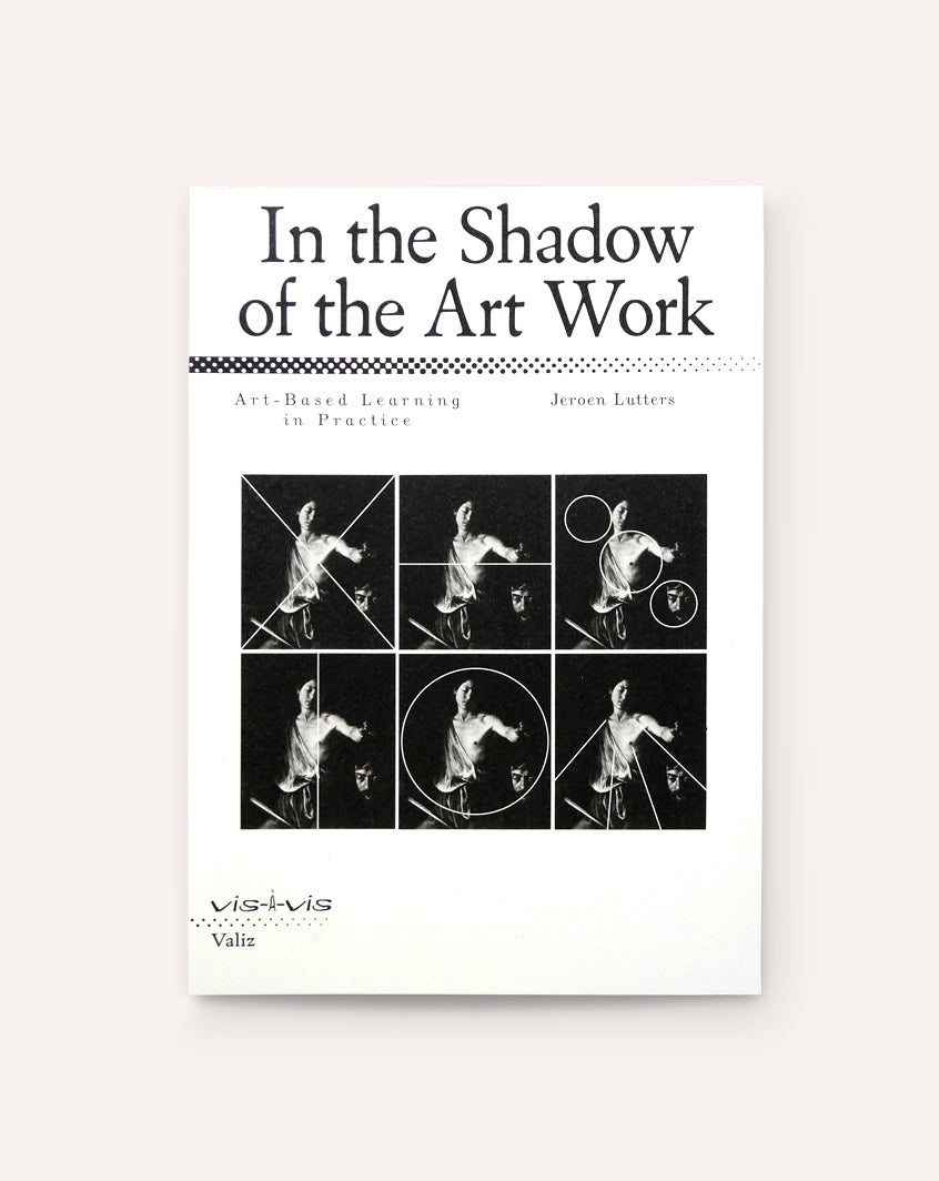 In the Shadow of the Art Work: Art-Based Learning in Practice