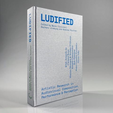 Ludified: Artistic Research in Audiovisual Composition, Performance and Perception