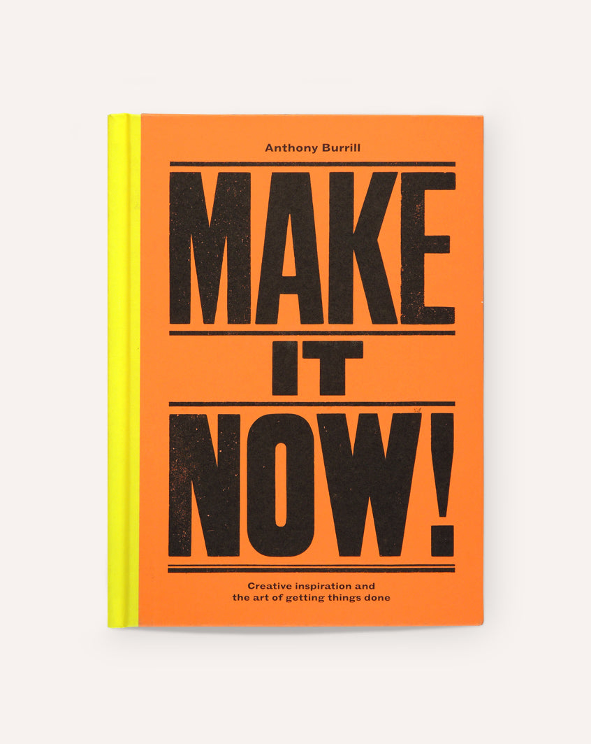Make It Now!: Creative Inspiration and the Art of Getting Things Done