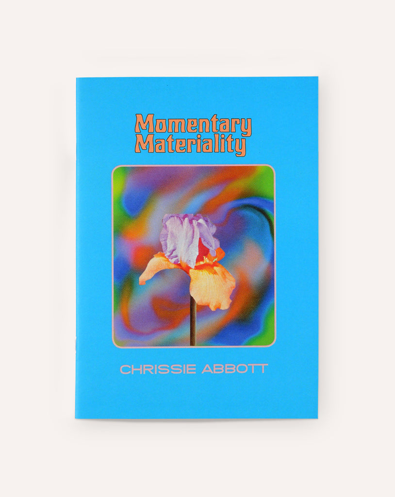 Momentary Materiality / Chrissie Abbott
