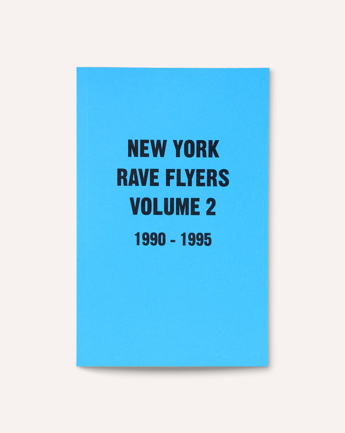 New York Rave Flyers, 1990-1995 (Vol. 2)