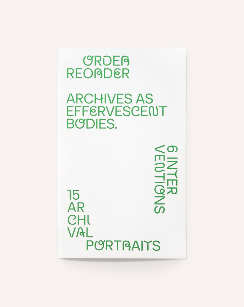 Order/Reorder: Archives as Effervescent Bodies
