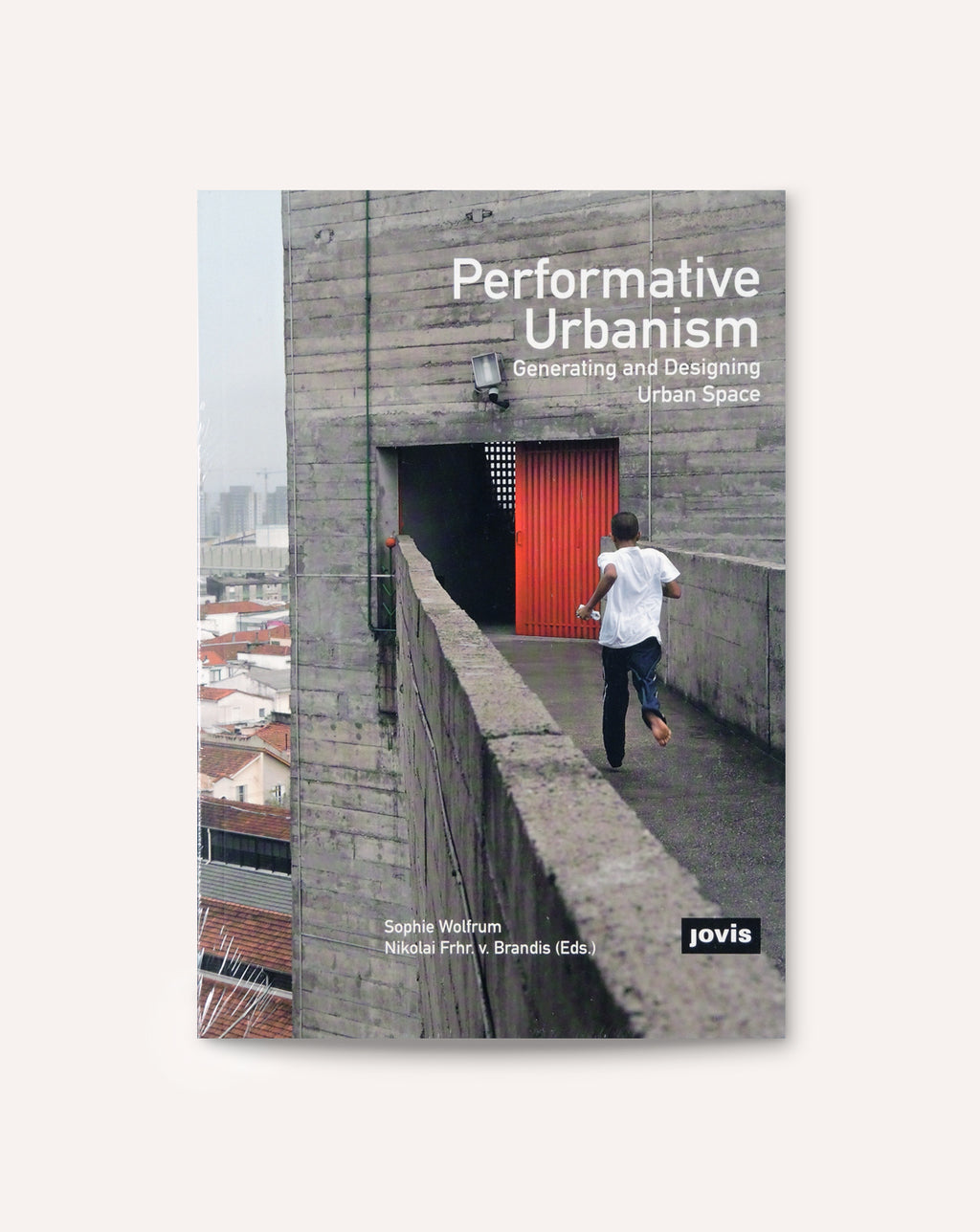 Performative Urbanism: Generating and Designing Urban Space