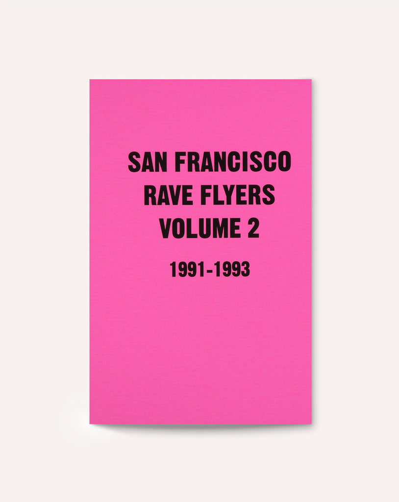 San Francisco Rave Flyers, 1991-1993 (Vol. 2)