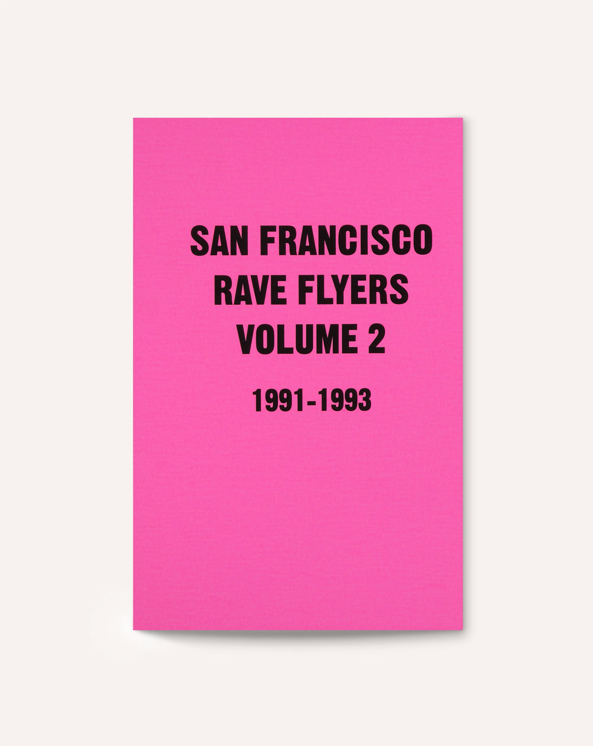 San Francisco Rave Flyers, 1991-1993 (Vol. 2)