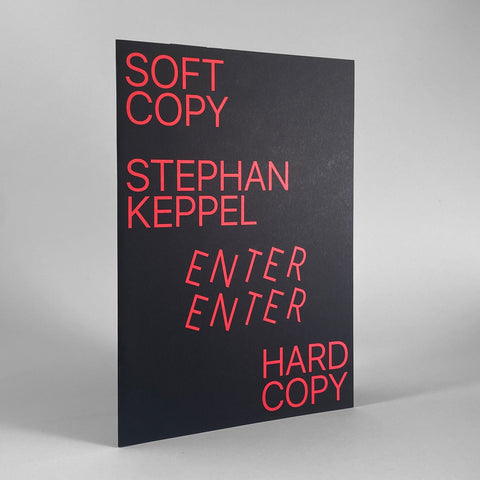 Stephan Keppel — Soft Copy Hard Copy Enter Enter Zine