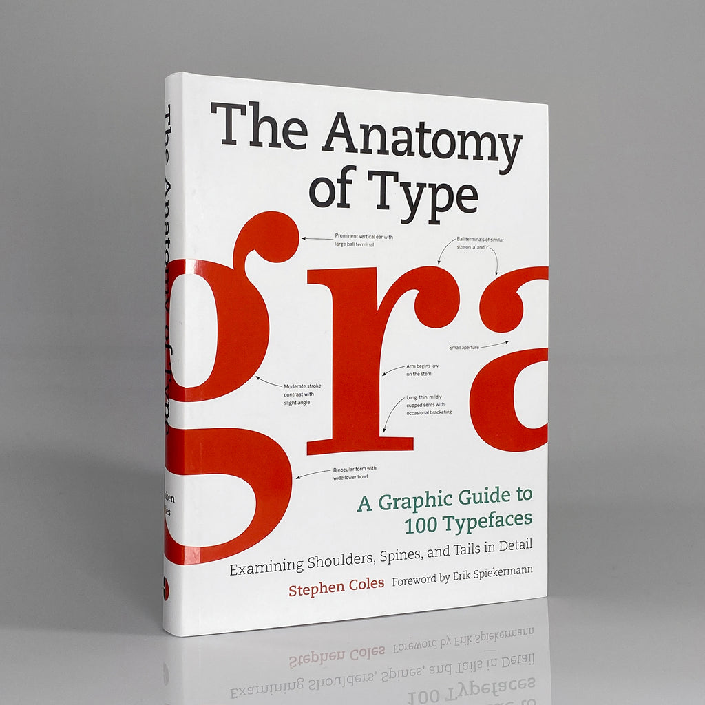 The Anatomy of Type: A Graphic Guide to 100 Typefaces