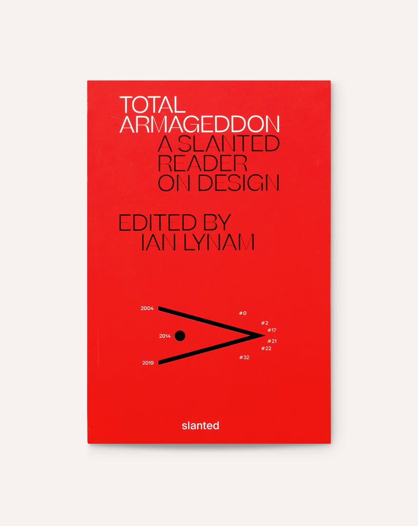 Total Armageddon: A Slanted Reader on Design