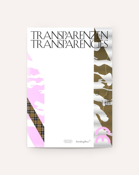 Transparenzen / Transparencies: The Ambivalence of a New Visibility
