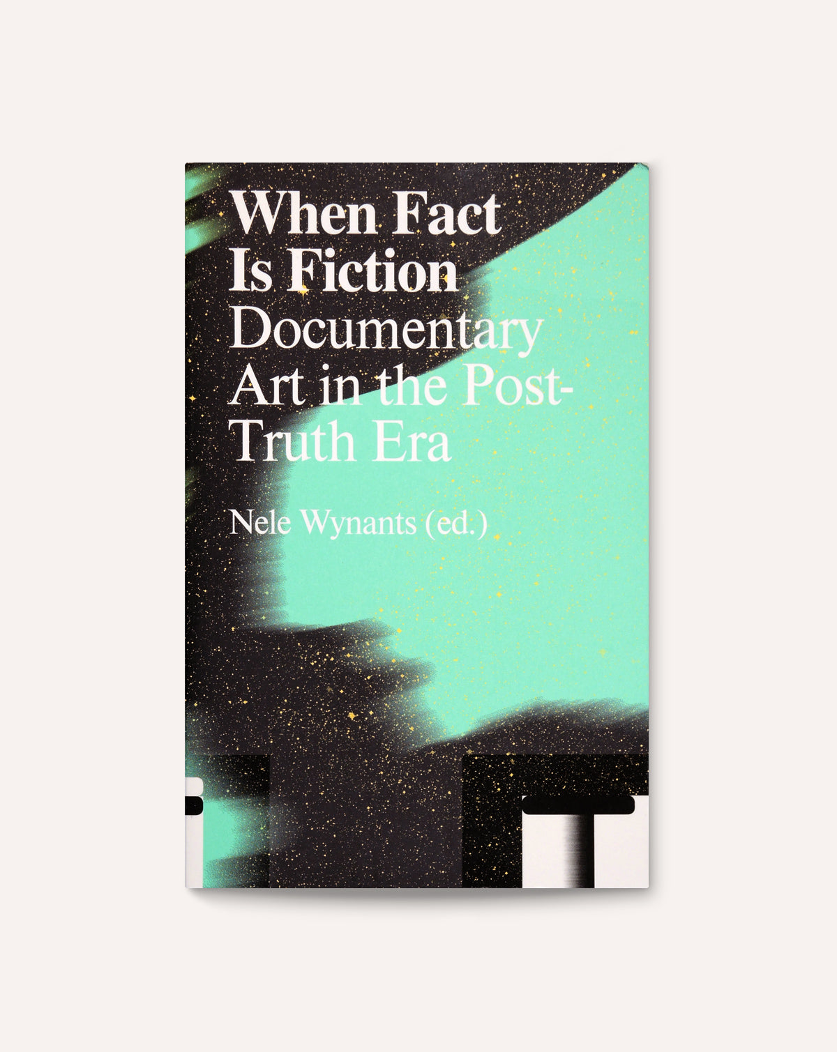 When Fact Is Fiction: Documentary Art in the Post-Truth Era