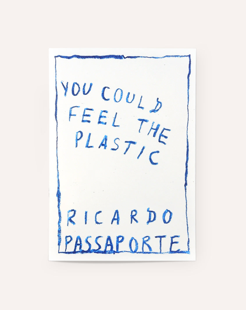 You Could Feel The Plastic / Ricardo Passaporte